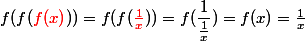 f(f(\textcolor{red}{f(x)}))=f(f(\textcolor{red}{\frac{1}{x}}))=f(\dfrac{1}{\frac{1}{x}})=f(x)=\frac{1}{x}